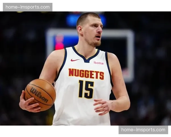 掘金约基奇负担过重，球队需要更多得分点分担压力